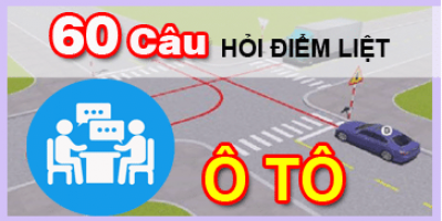 60 Câu Điểm Liệt Phần Thi Lý Thuyết
